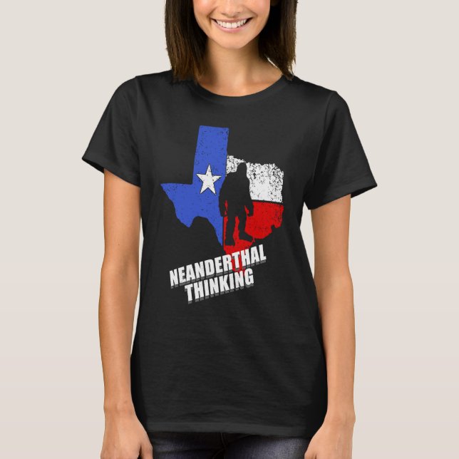 Camiseta Texas Neanderthal Thinking  Funny Texan Political (Frente)