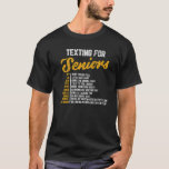 Camiseta Texting For Seniors Funny Eldera 70Th Birthday Gra<br><div class="desc">This graphic idea is for senior citizens and elder people. This funny graphic / quote clothing makes all elder men women happy.</div>