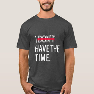 Camiseta Texto do excelente Inspiracional Não tenho tempo