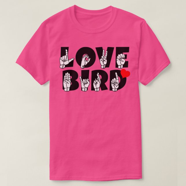 Camiseta Texto do LOVE BIRD e idioma do sinal ASL design 1 (Frente do Design)