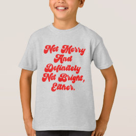 Camiseta Texto engraçado anti-Natal Não Alegre E Brilhante