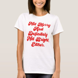 Camiseta Texto engraçado anti-Natal Não Alegre E Brilhante