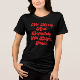 Camiseta Texto engraçado anti-Natal Não Alegre E Brilhante