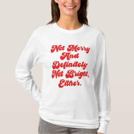 Camiseta Texto engraçado anti-Natal Não Alegre E Brilhante