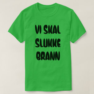 Camiseta Texto norueguês que vamos extinguir o fogo