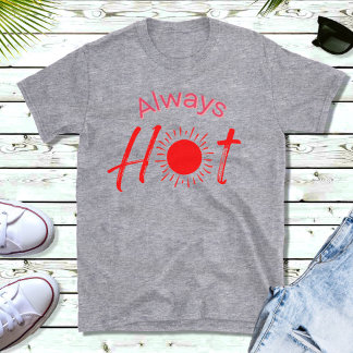 Camiseta Texto Vermelho Sempre Quente e Engraçado Camisa-T 