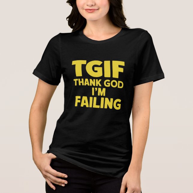 Camiseta TGIF: Deus Obrigado Estou Falhando (Frente)
