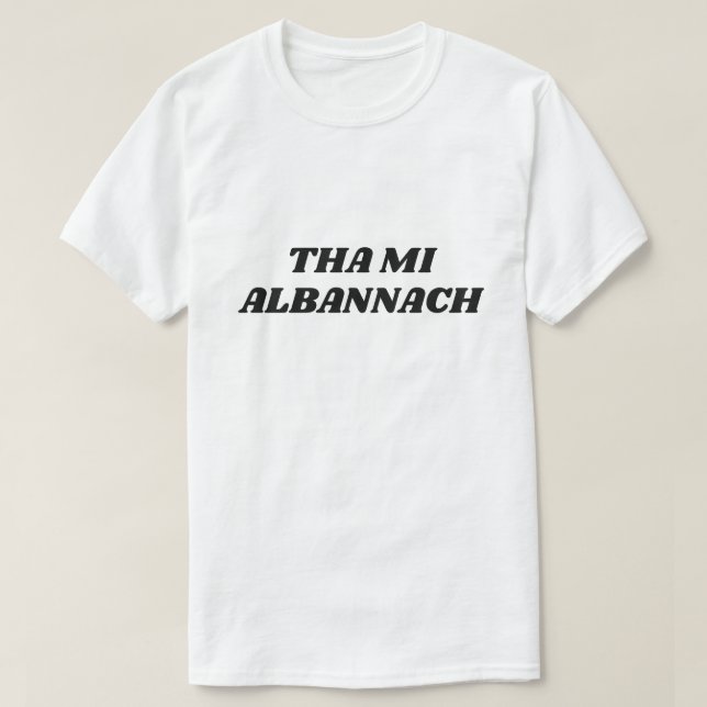 Camiseta Tha mi Albannach, eu sou escocês no gaélico escocê (Frente do Design)