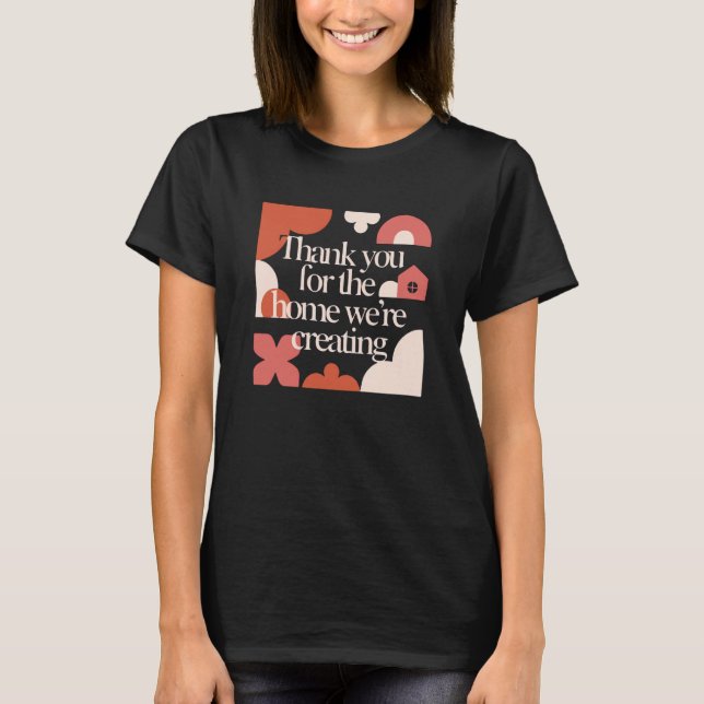 Camiseta Thank You for the Home We’re Creating - Valentines (Frente)