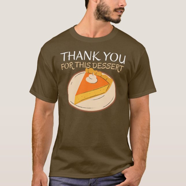 Camiseta Thank You For This Dessert Shirt – Funny (Frente)