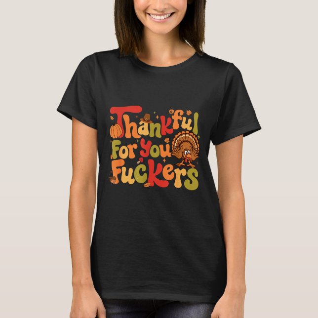 Camiseta Thankful For You Forers Funny Thanksgiving Turkey  (Frente)