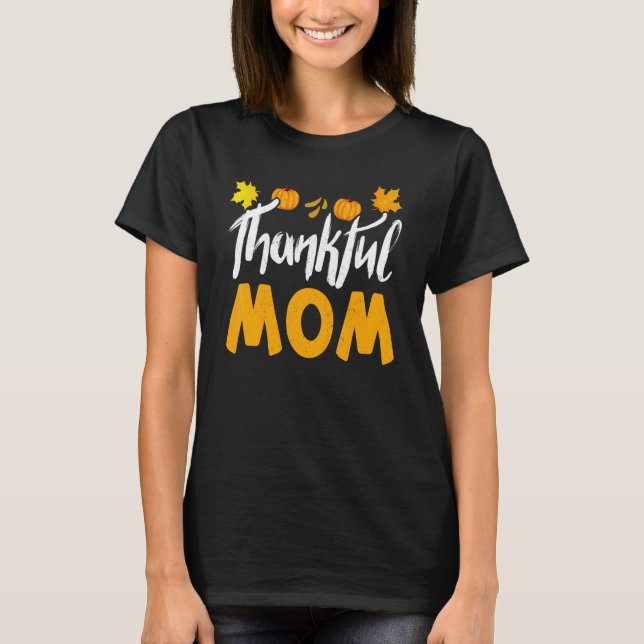 Camiseta Thankful Mom Thanks Giving Mama  Thanksgiving Mom (Frente)