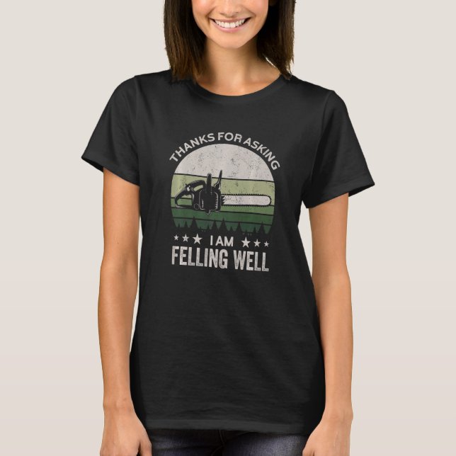Camiseta Thanks for asking I'm felling well, funny feller,  (Frente)