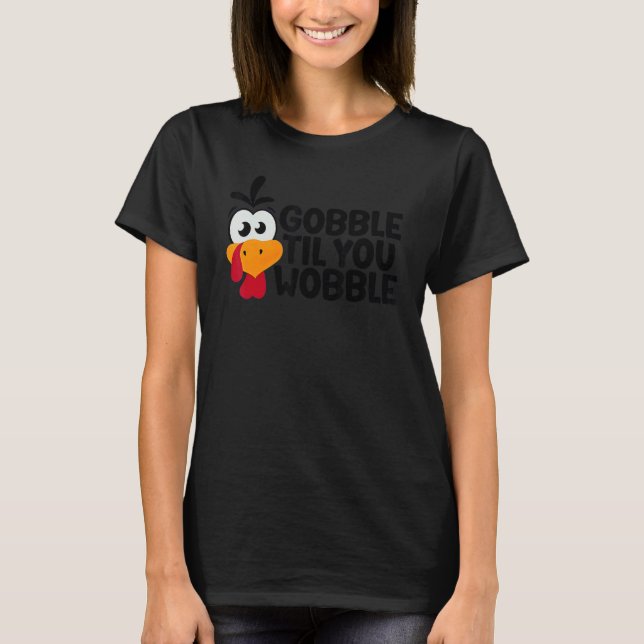Camiseta Thanksgiving Gobble Til You Wobble  Dinner Turkey (Frente)