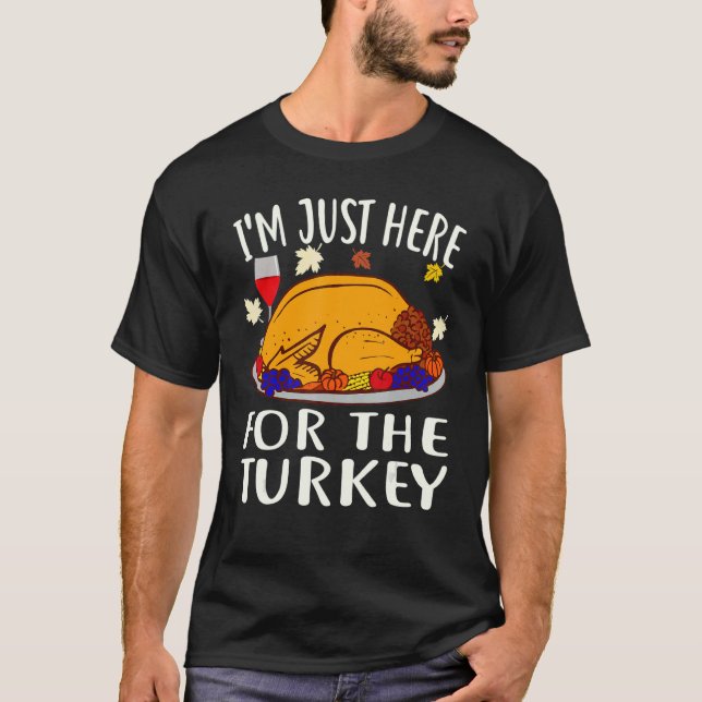 Camiseta Thanksgiving  I'm Just Here For The Turkey Wine (Frente)