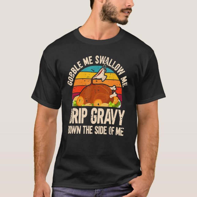 Camiseta Thanksgiving Party Turkey Gobble Me Swallow Me (Frente)