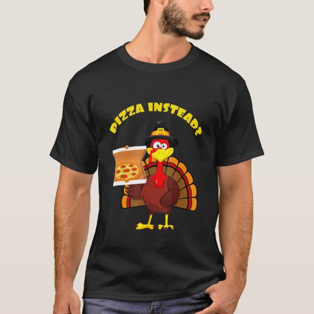 Camiseta Thanksgiving Turkey holding Pizza Instead Men Wome (Frente)