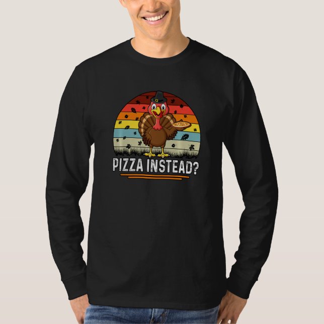 Camiseta Thanksgiving Turkey Pizza Instead (Frente)