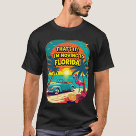 Camiseta That’s It I’m Moving to Florida Funny Shirt 