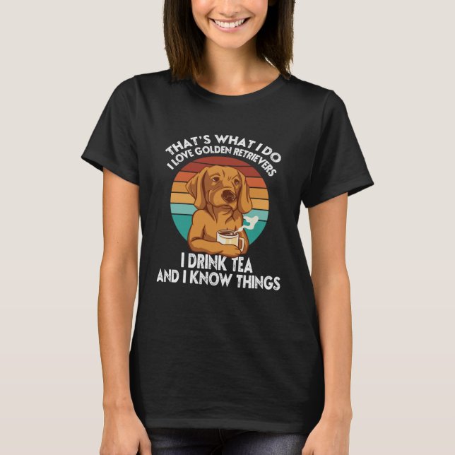 Camiseta That s What I Do I Love Golden Retrievers and I Kn (Frente)