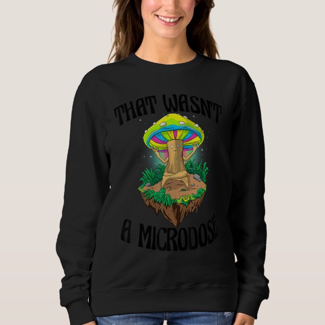 Camiseta That Wasn't A Microdose  Magic Psilocybin Mushroom (Frente)