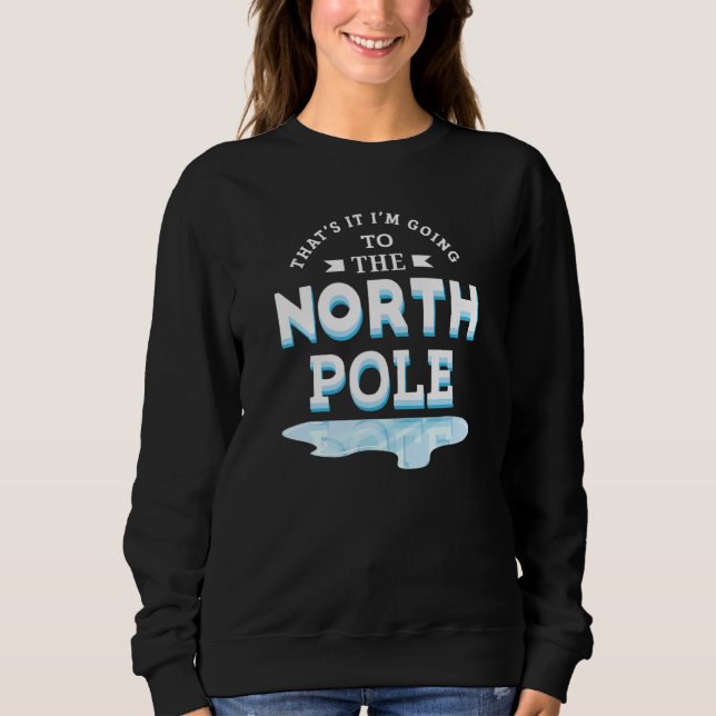 Camiseta That's It I'm Going To The North Pole (Frente)