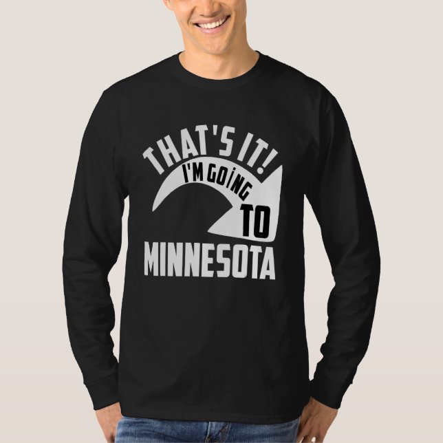 Camiseta Thats it I'm goint to Minnesota (Frente)