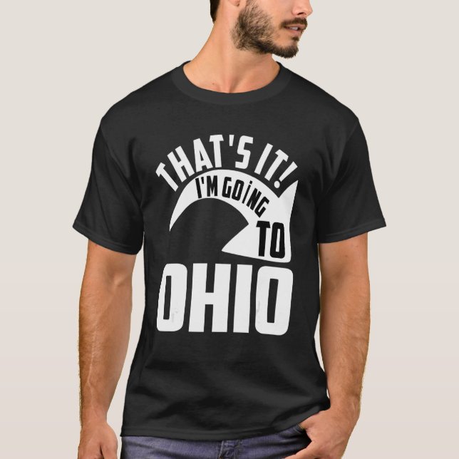 Camiseta Thats it I'm goint to Ohio (Frente)