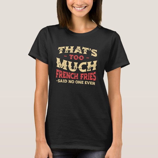 Camiseta That's Too Much French Fries Funny Finger Chips Hu (Frente)