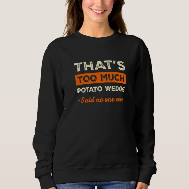 Camiseta That's Too Much Potato Wedge Funny Mojos Humor Fre (Frente)