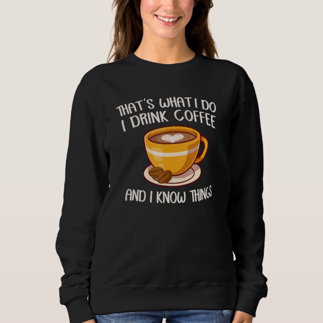 Camiseta That's What I Do I Drink Coffee And I Know Things  (Frente)
