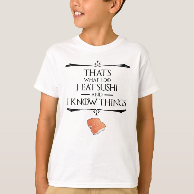 Camiseta That's What I Do I Eat Sushi And I Know Things (Frente)