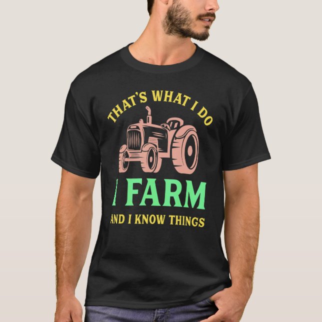 Camiseta That's What I Do I Farm And I Know Things (Frente)