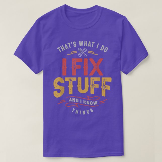 Camiseta Thats What I Do I Fi Stuff And I Know Things 242  (Frente do Design)