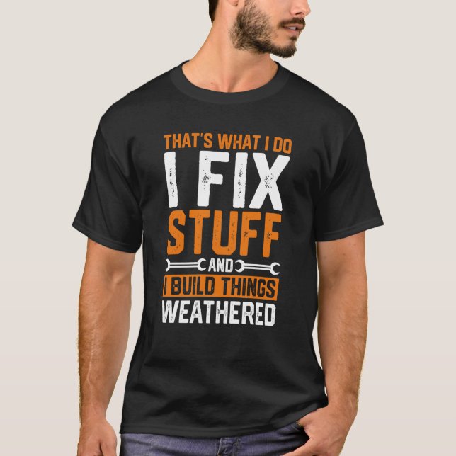 Camiseta That's What I Do I Fix Stuff And I Build Things We (Frente)