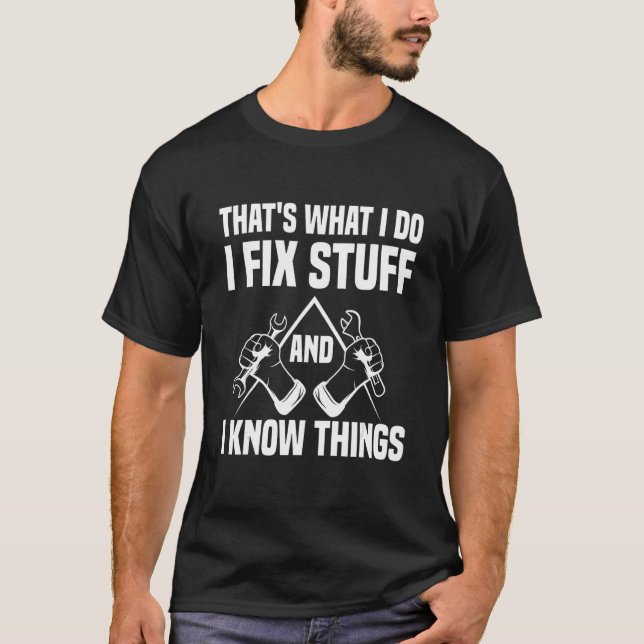 Camiseta That's What I Do I Fix Stuff And I Know Things (Frente)