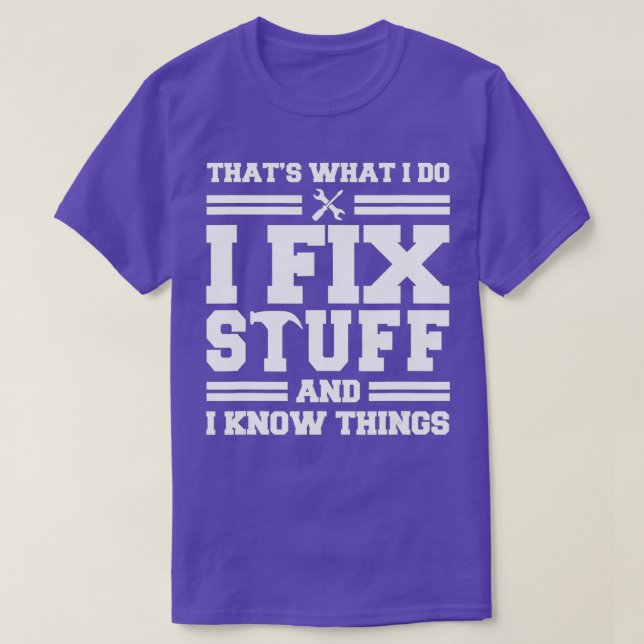 Camiseta Thats What I Do I Fix Stuff And I Know Things Funn (Frente do Design)