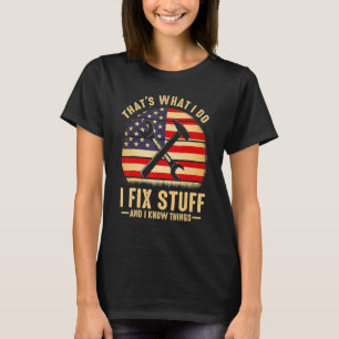 Camiseta That's What I Do I Fix Stuff And I Know Things S