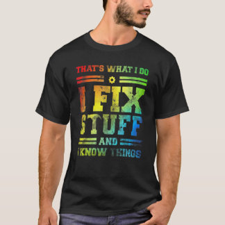 Camiseta That's What I Do I Fix Stuff And I Know Things  Sa