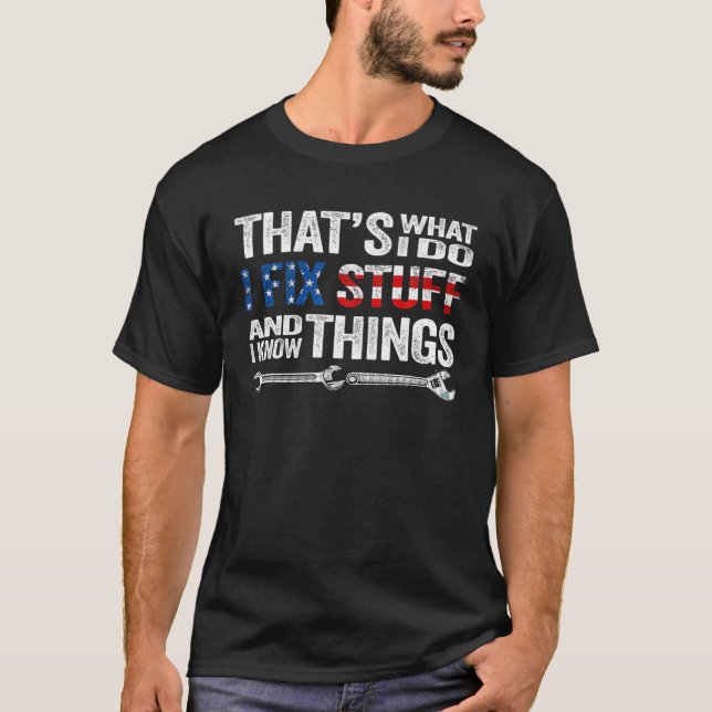 Camiseta That's What I Do I Fix Stuff And I Know Things USA (Frente)