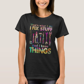 Camiseta Thats What I Do I Fix Stuff & I Know Things Tie Dy