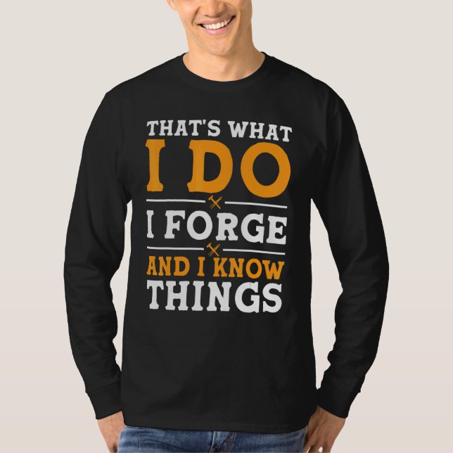 Camiseta That's What I Do I Forge And I Know Things (Frente)