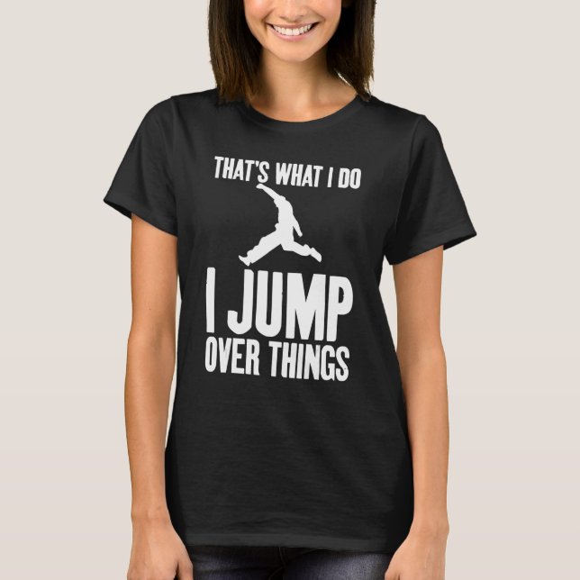 Camiseta That's What I Do I Jump Over Things Gag Urban Runn (Frente)