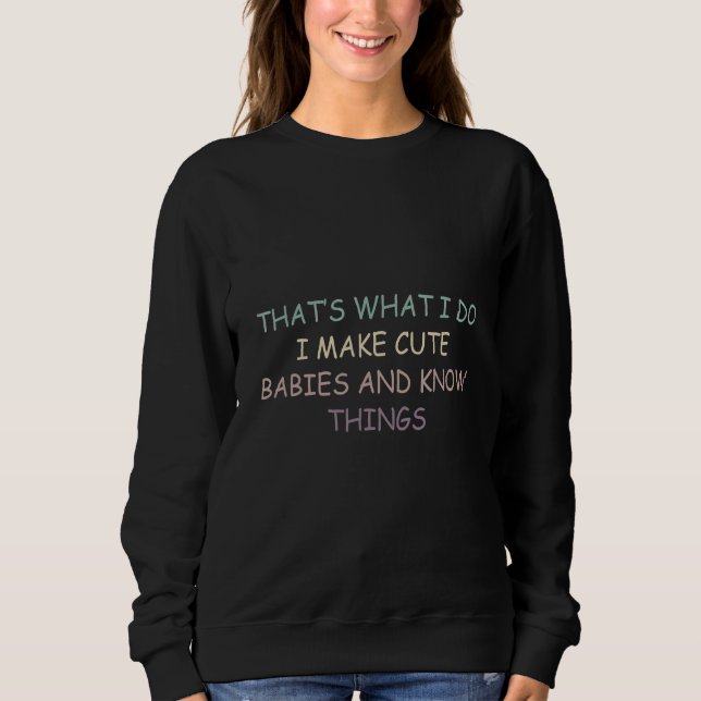 Camiseta That's What i Do i Make Cute Babies and Know Thing (Frente)