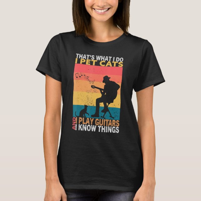 Camiseta That's What I Do I Pet Cats I Play Guitars & I Kno (Frente)