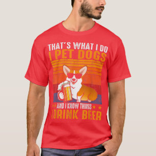Camiseta That's What I Do I Pet Dogs I Drink Beer Corgi