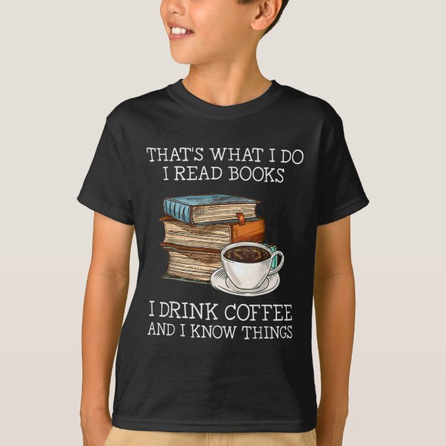 Camiseta That's What I Do I Read Books I Drink Coffee I Kno (Frente)