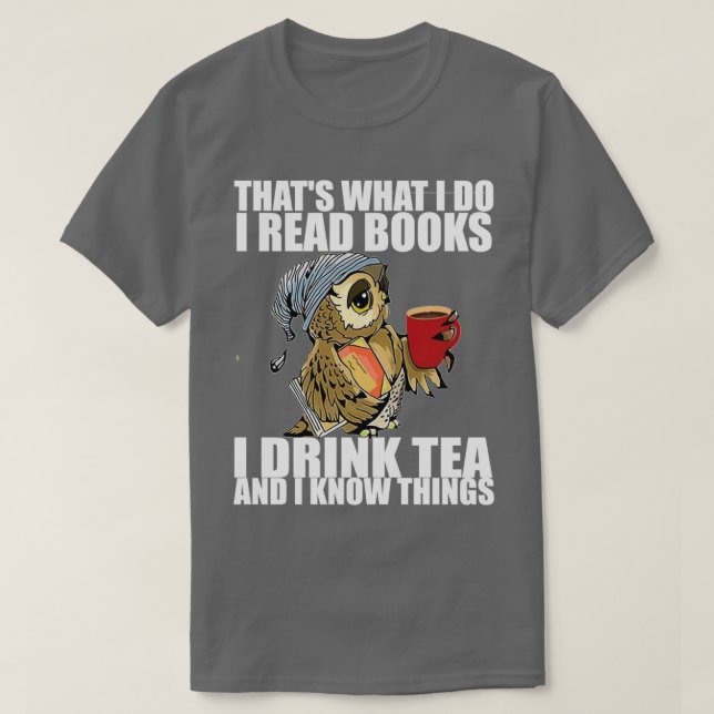 Camiseta Thats what I do I read books I drink tea and I kno (Frente do Design)