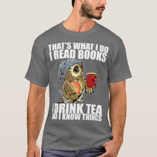Camiseta Thats what I do I read books I drink tea and I kno
