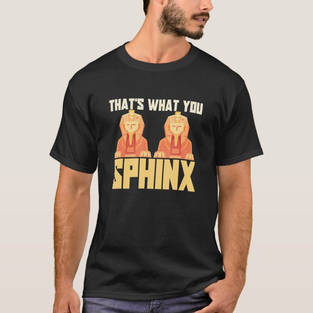 Camiseta That's What You Sphinx Pyramid Egyptian Mythology (Frente)